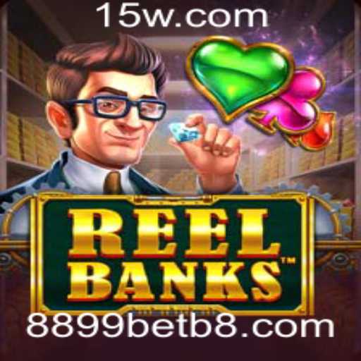 Descubra o Empolgante Mundo de ReelBanks com 8899bet